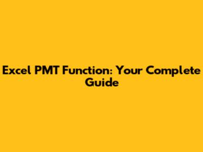 Excel PMT Function: Your Complete Guide