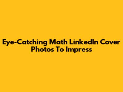 Eye-Catching Math LinkedIn Cover Photos To Impress