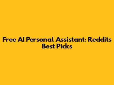 Free AI Personal Assistant: Reddit's Best Picks