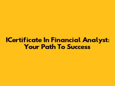 ICertificate In Financial Analyst: Your Path To Success