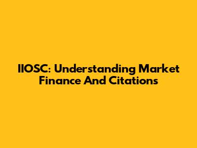 IIOSC: Understanding Market Finance And Citations