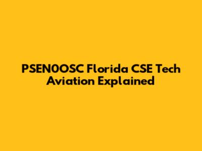 PSEN0OSC Florida CSE Tech Aviation Explained