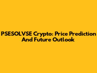 PSESOLVSE Crypto: Price Prediction And Future Outlook