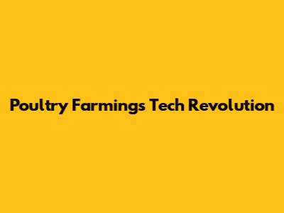 Poultry Farming's Tech Revolution