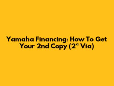 Yamaha Financing: How To Get Your 2nd Copy (2ª Via)